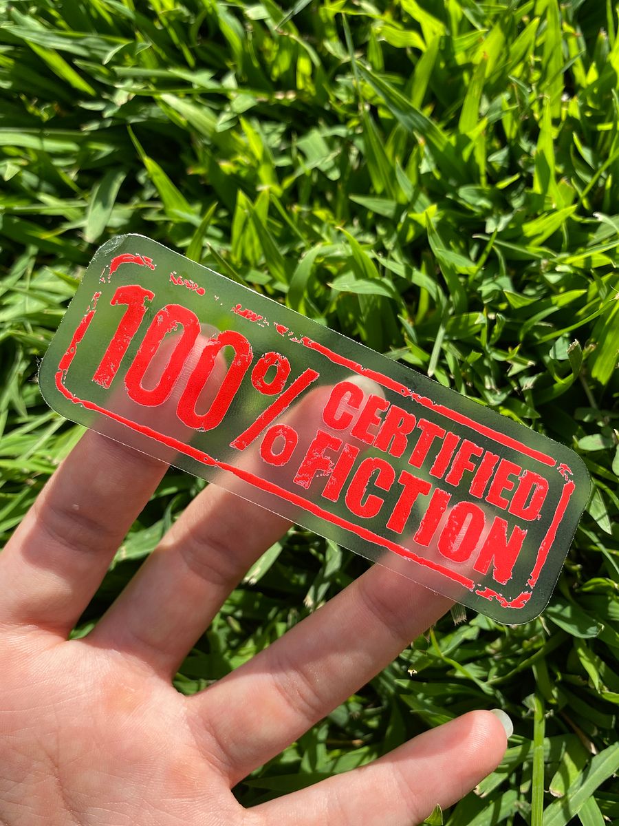 100% Certified Fiction - LIMITED EDITION TRANSPARENT STICKER product image (3)