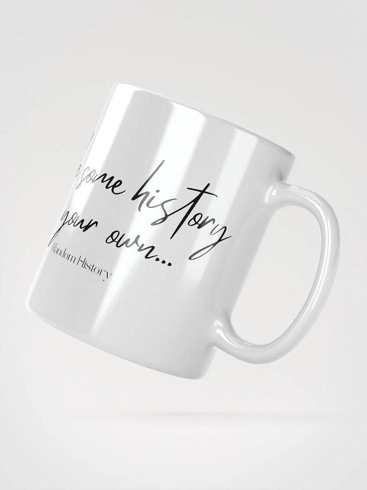 Make Some History of Your Own Mug product image (4)