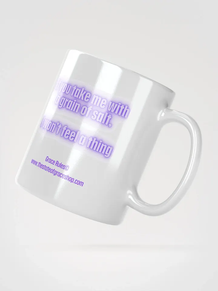 FUNNY MUGS 4 U - “If you take me with a grain of salt, I won’t feel a thing.” product image (2)