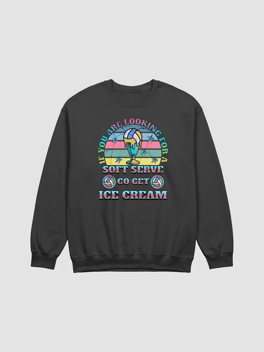 If You Are Looking For A Soft Serve Go Get Ice Cream Volleyball Sweatshirt product image (1)