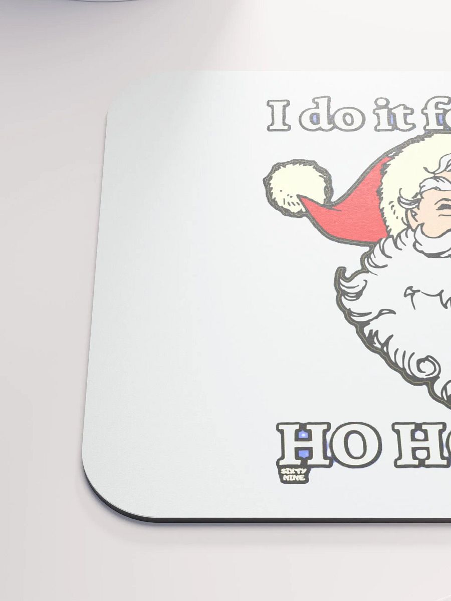 I DO IT FOR THE HO HO HO'S product image (6)