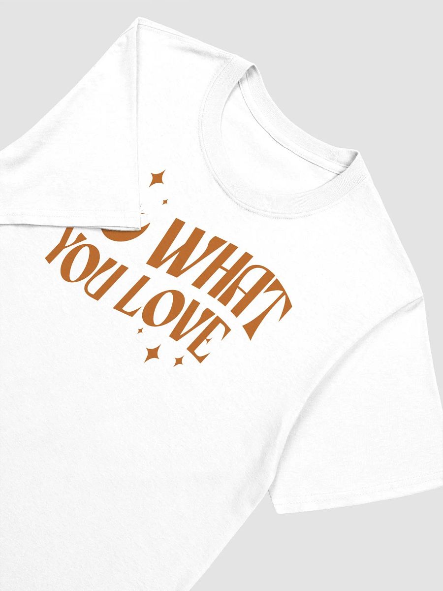 DO WHAT YOU LOVE - Unisex T-Shirt product image (3)