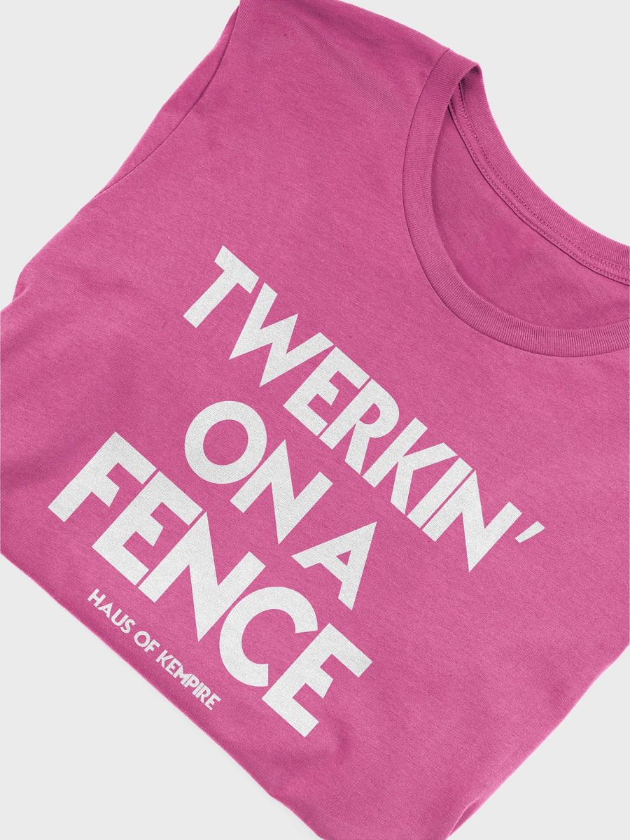 TWERKIN ON A FENCE - TEE product image (45)