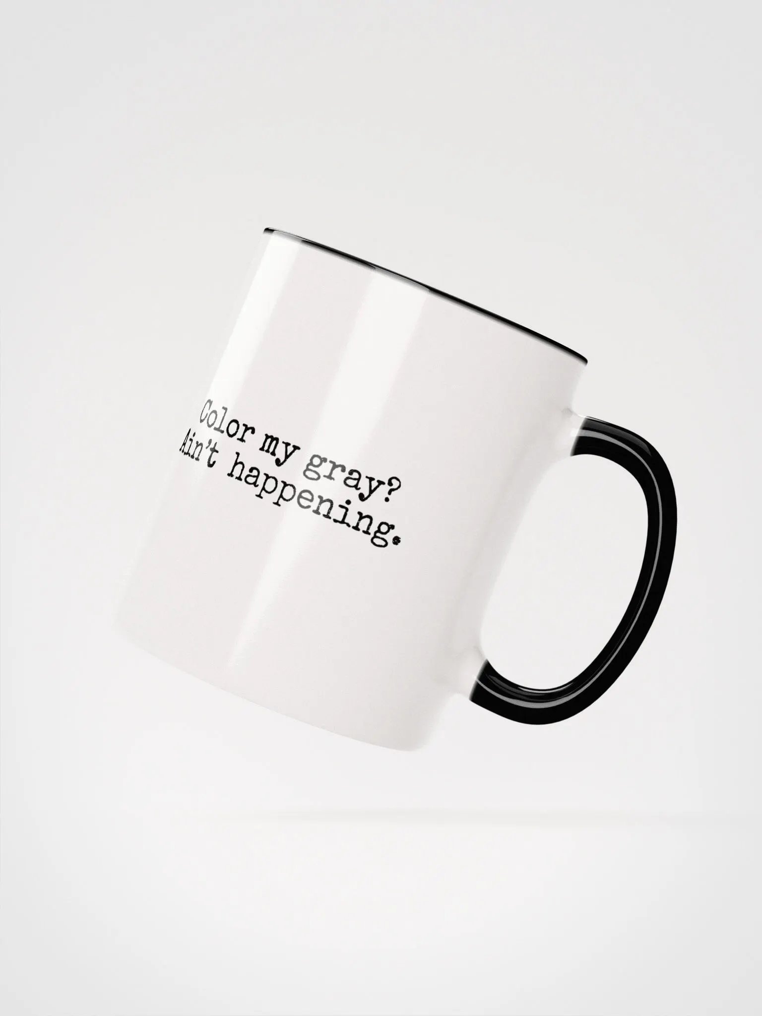 Color My Gray? Ain't Happening Mug product image (4)