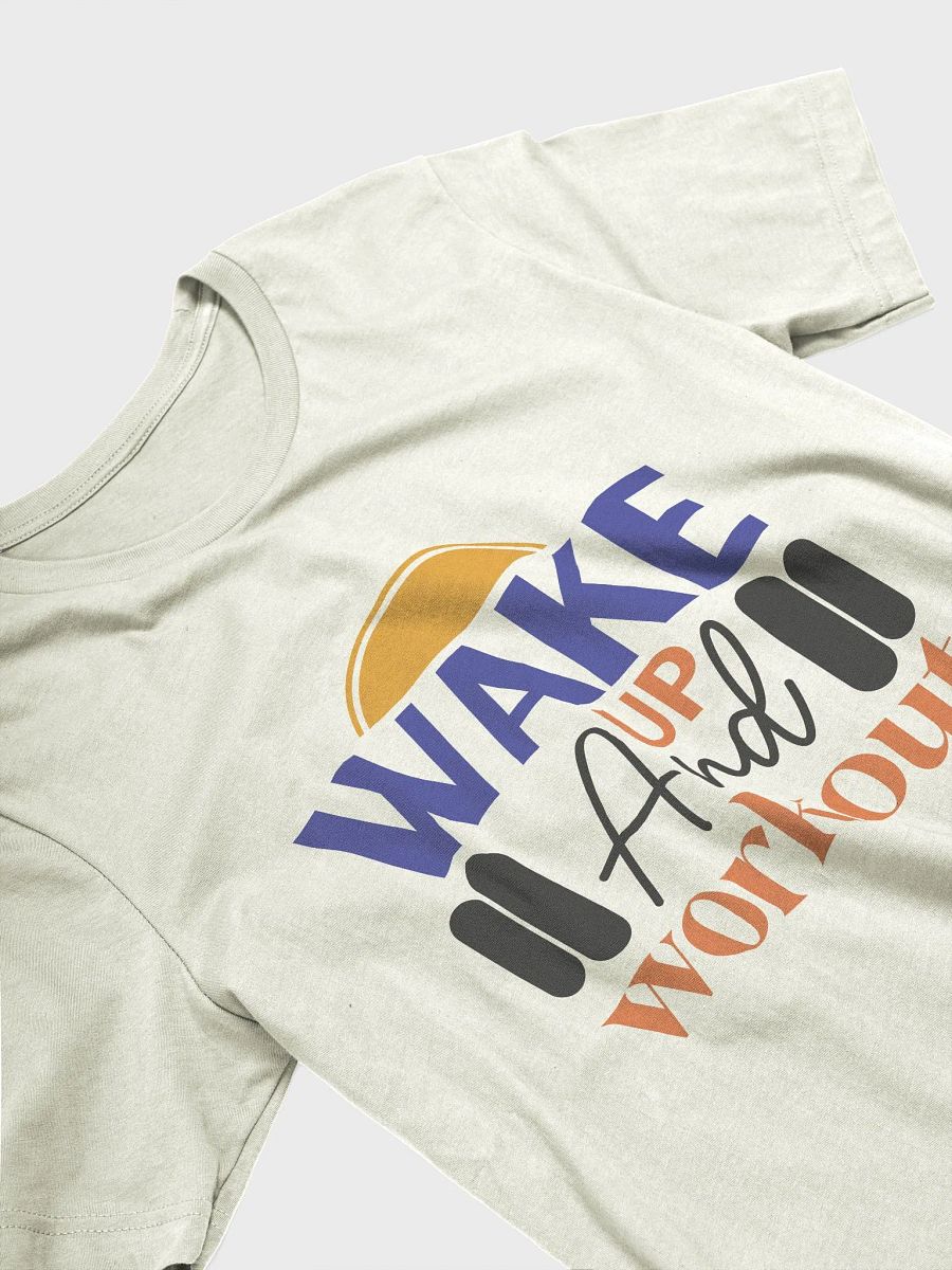 Wake Up and Workout T-Shirt product image (3)