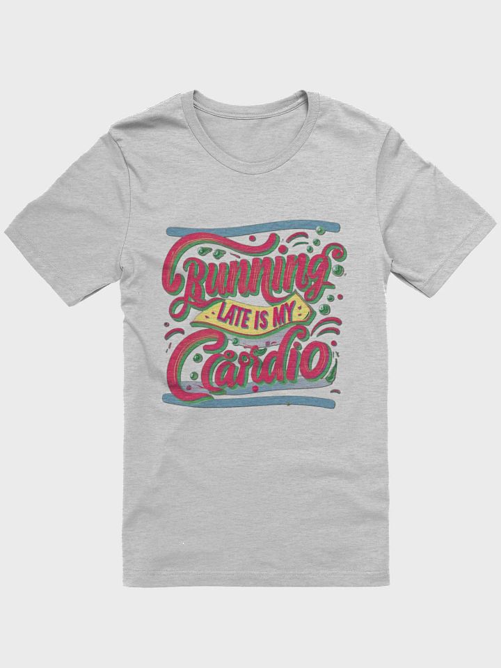 Running late is my Cardio T-shirt - v2 product image (2)