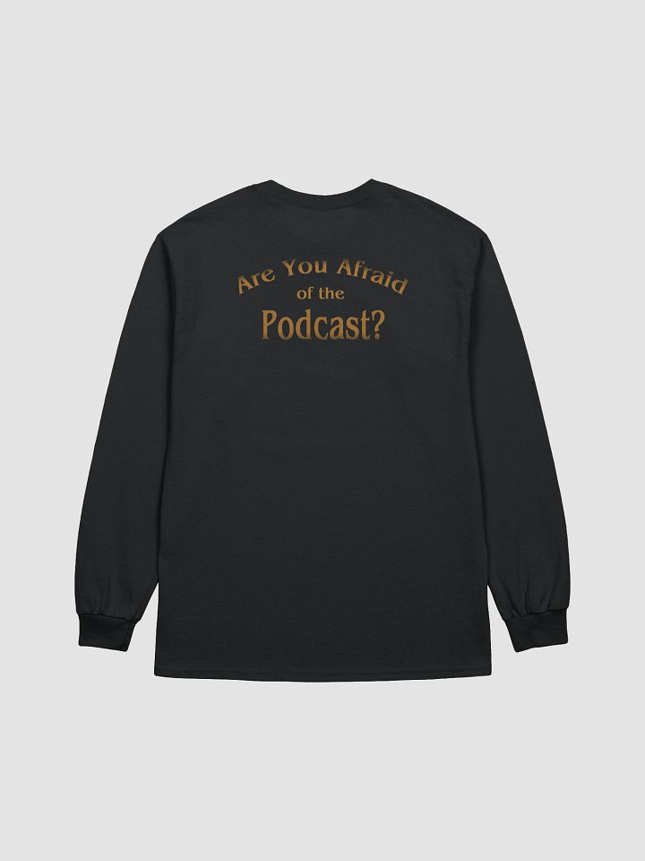 Are You Afraid of the Podcast? Long Sleeve Tee product image (2)