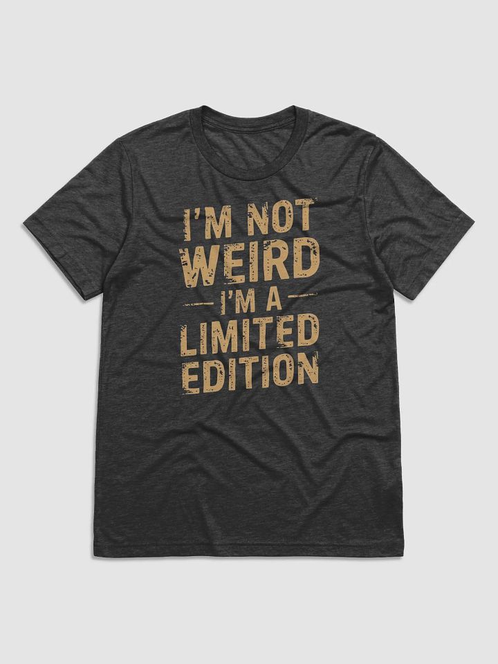 I'm not Weird I'm a Limited Edition product image (1)