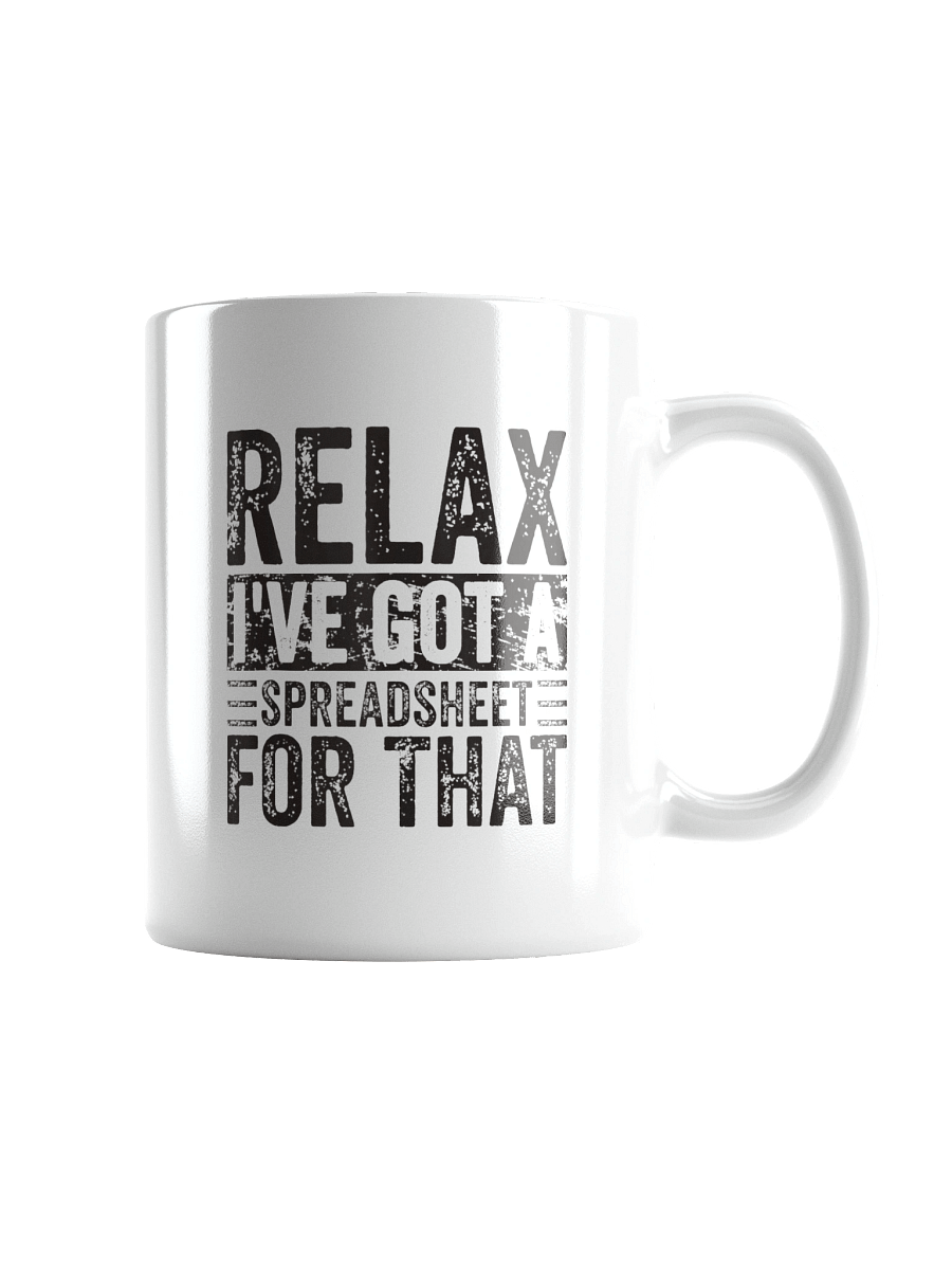 Relax I've Got A Spreadsheet For That Mug product image (2)