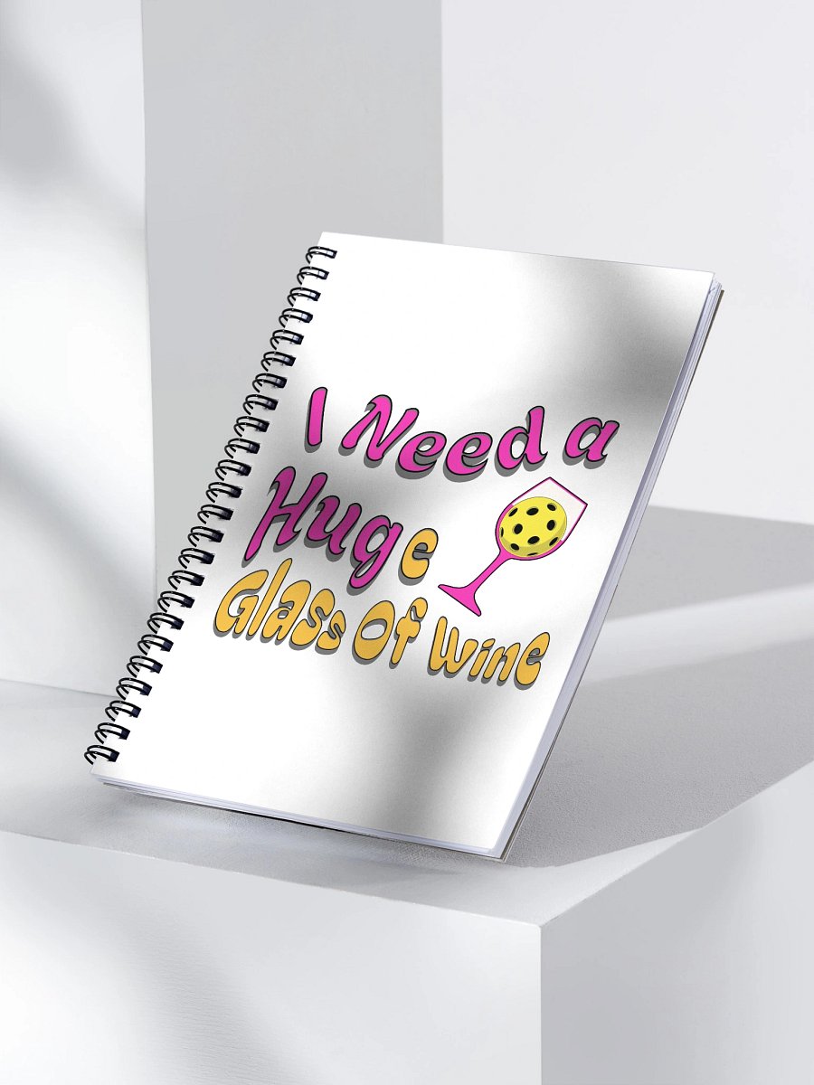 I Need A Huge Glass Of Wine Pickleball Glass Notebook product image (3)