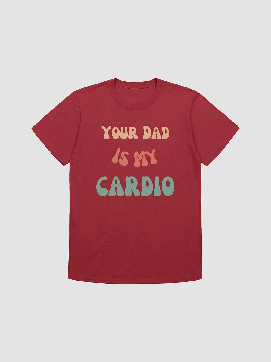 Your Dad Is My Cardio Unisex T-Shirt V10 product image (1)