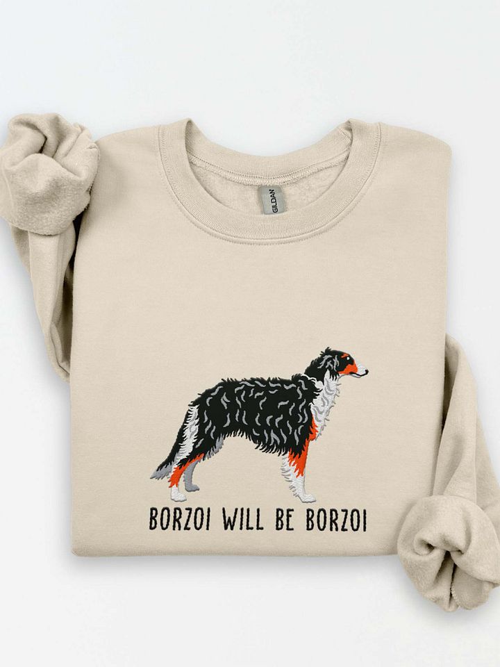 Borzoi Will Be Borzoi Sweatshirt (Embroidered) of a Borzoi(Tricolor) product image (1)