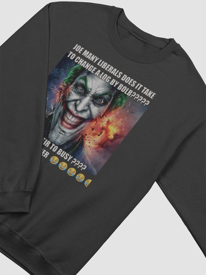 Joe many liberals funny sweatshirt product image (2)