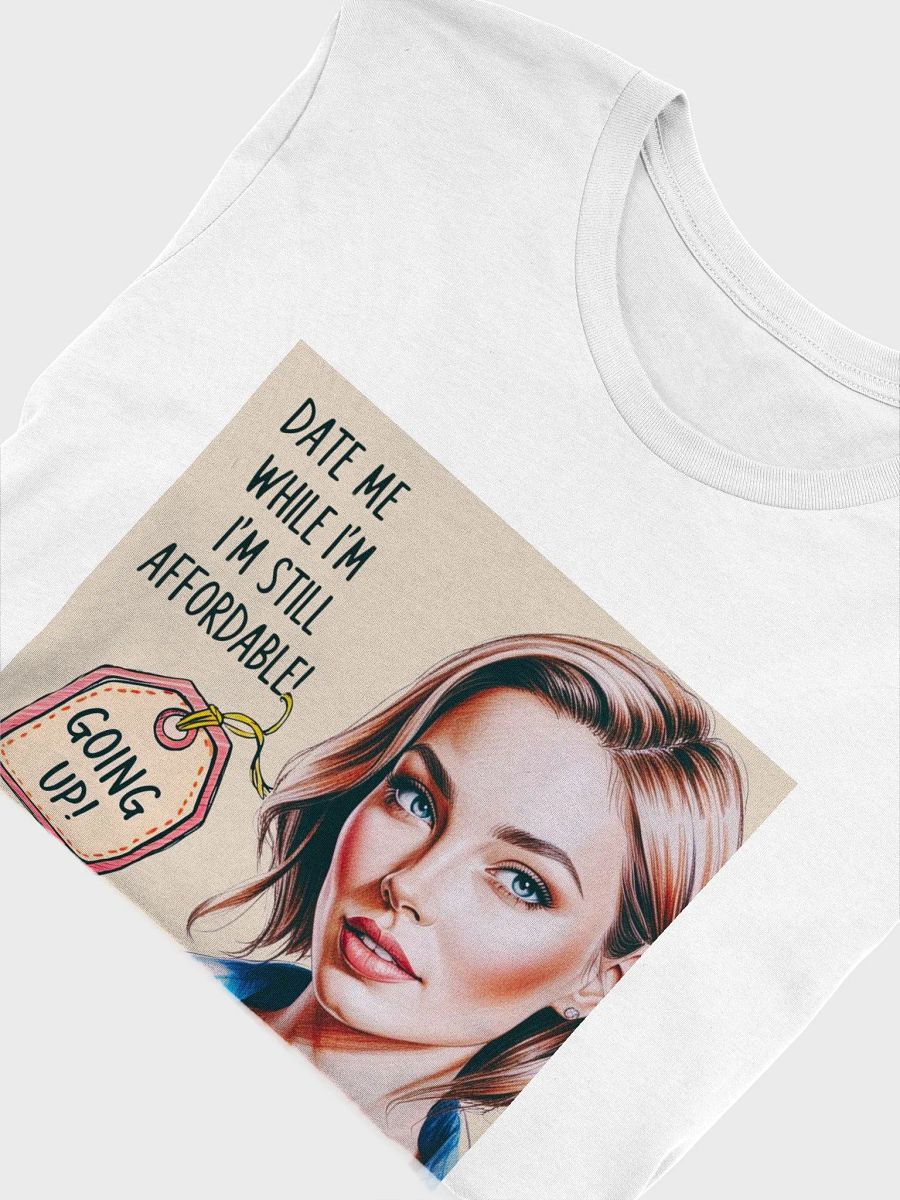 Funny Graphic Tee, Date Me While I'm Still Affordable Quote T-Shirt, Humorous Unisex Shirt, Sarcastic Tee, Gift for Him or Her, Cotton Tee product image (5)