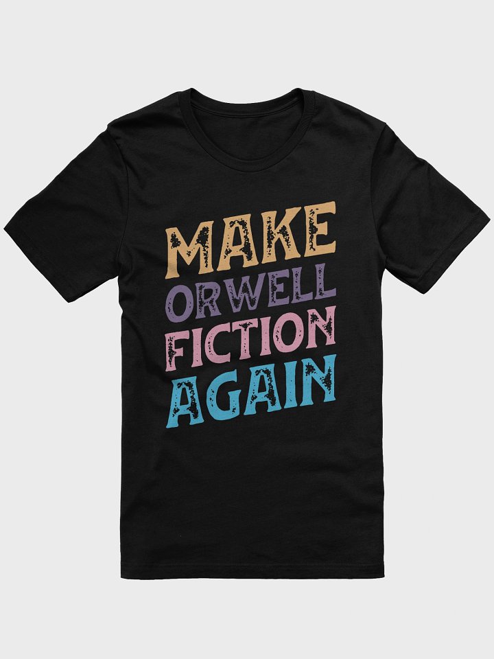 Make Orwell Fiction Again Shirt product image (1)