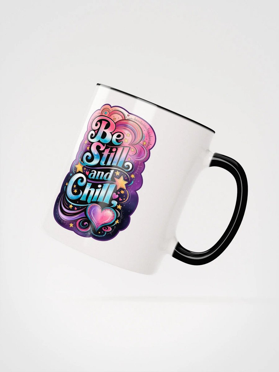 "Be Still and Chill" Colored Mug product image (3)