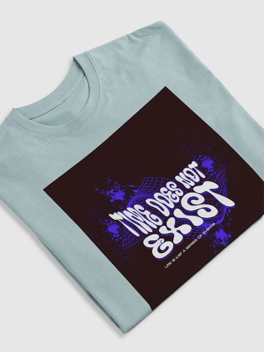 time does not exist; life is just a series of events. Tee product image (24)