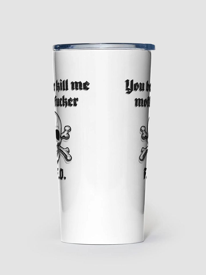 Better Kill Me - Uncensored 20oz Tumbler product image (1)