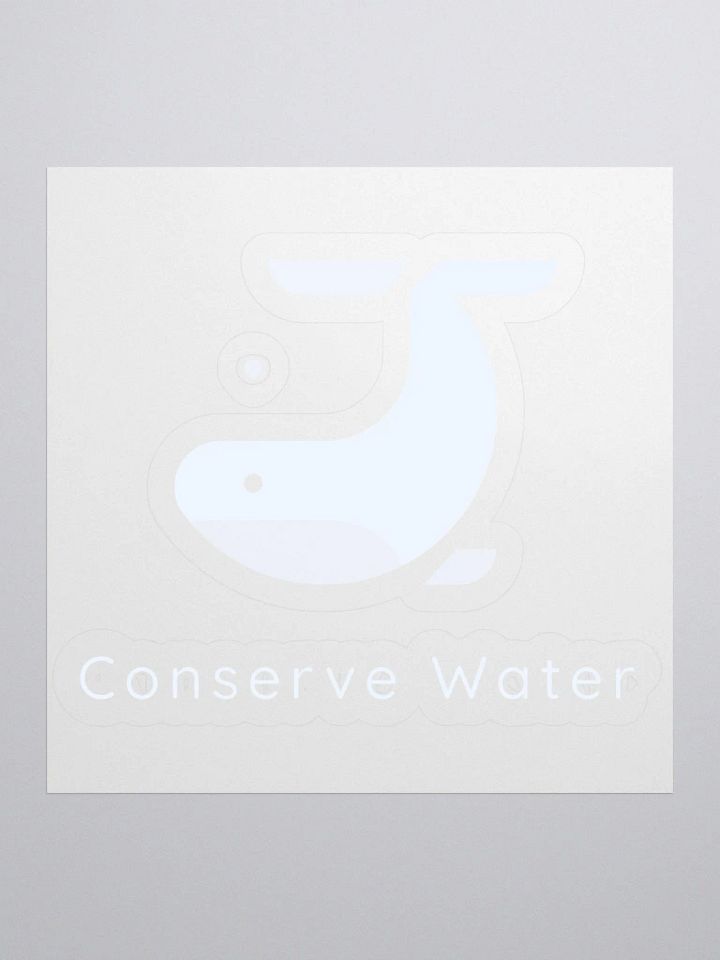 Conserve water- translucent background- Kiss Cut Stickers product image (1)