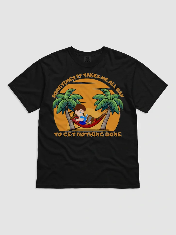 SOMETIMES IT TAKES ME ALL DAY TO GET NOTHING DONE product image (14)