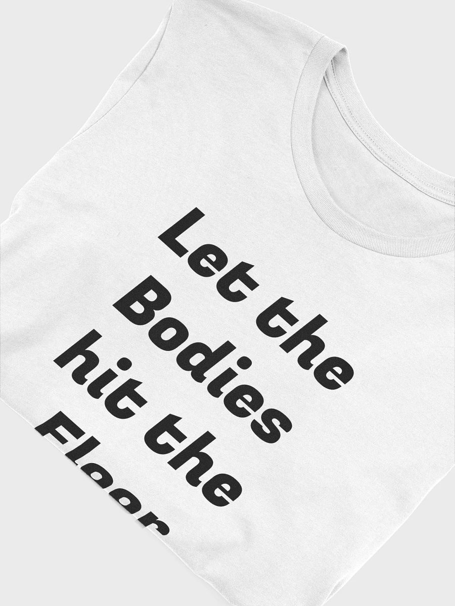 Let the Bodies hit the Floor T-Shirt product image (6)