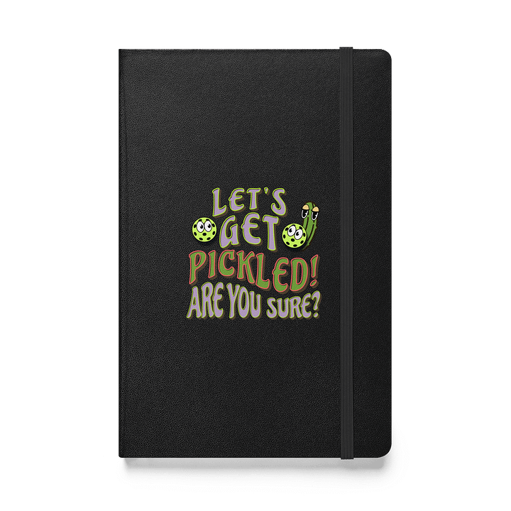 Lets Get Pickled Are You Sure Pickleball Hardcover Bound Notebook product image (1)