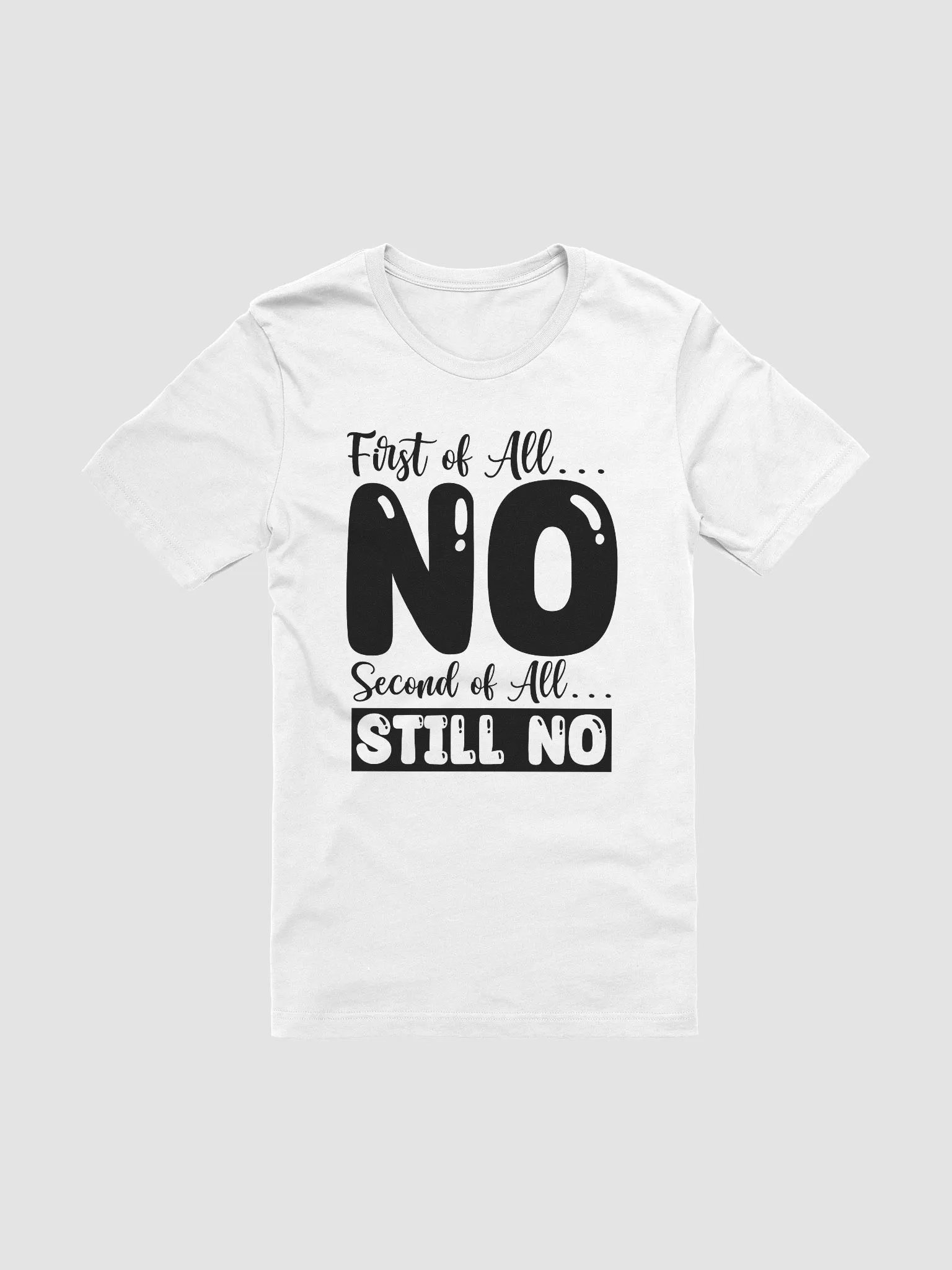First Of All No.. Second Of All Still No Women White T-Shirt product image (3)