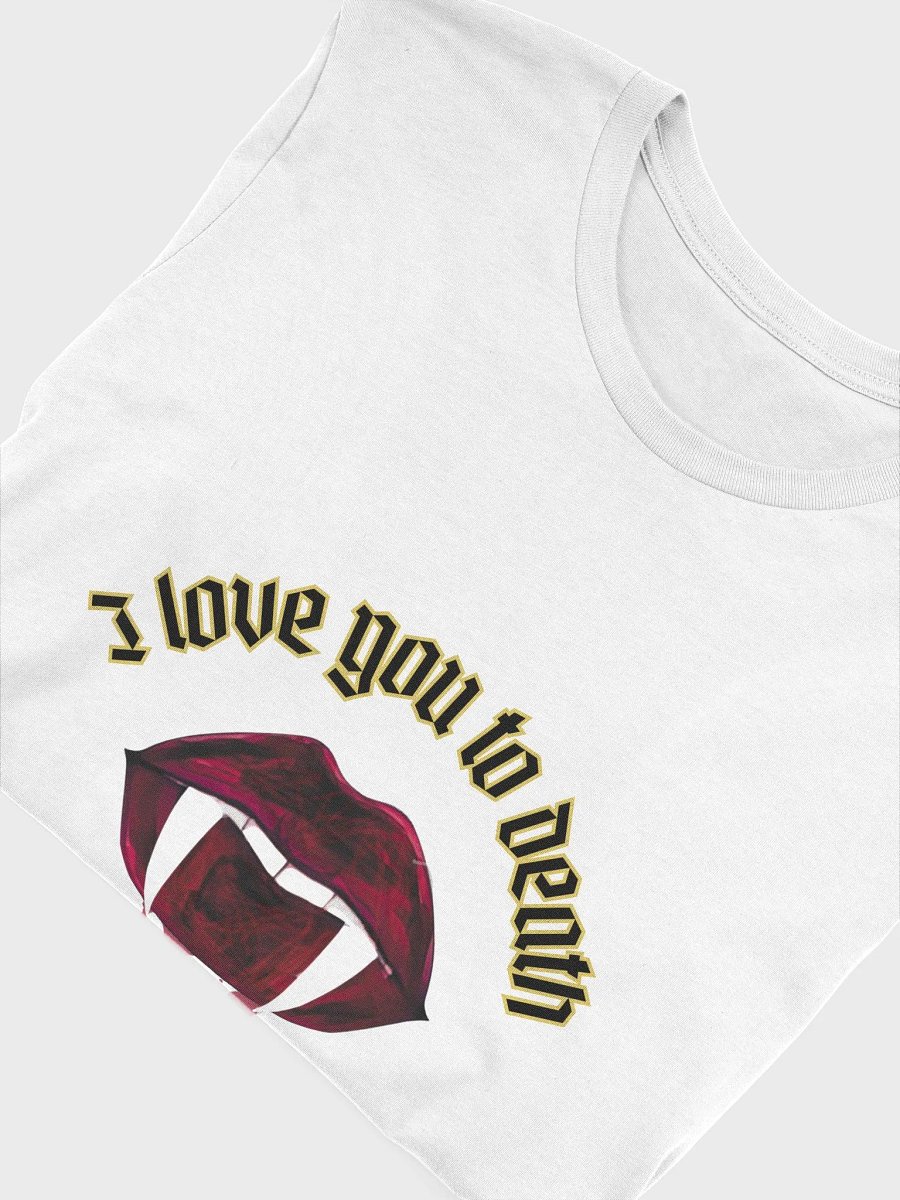 I Love You To Death Supersoft T-Shirt product image (5)