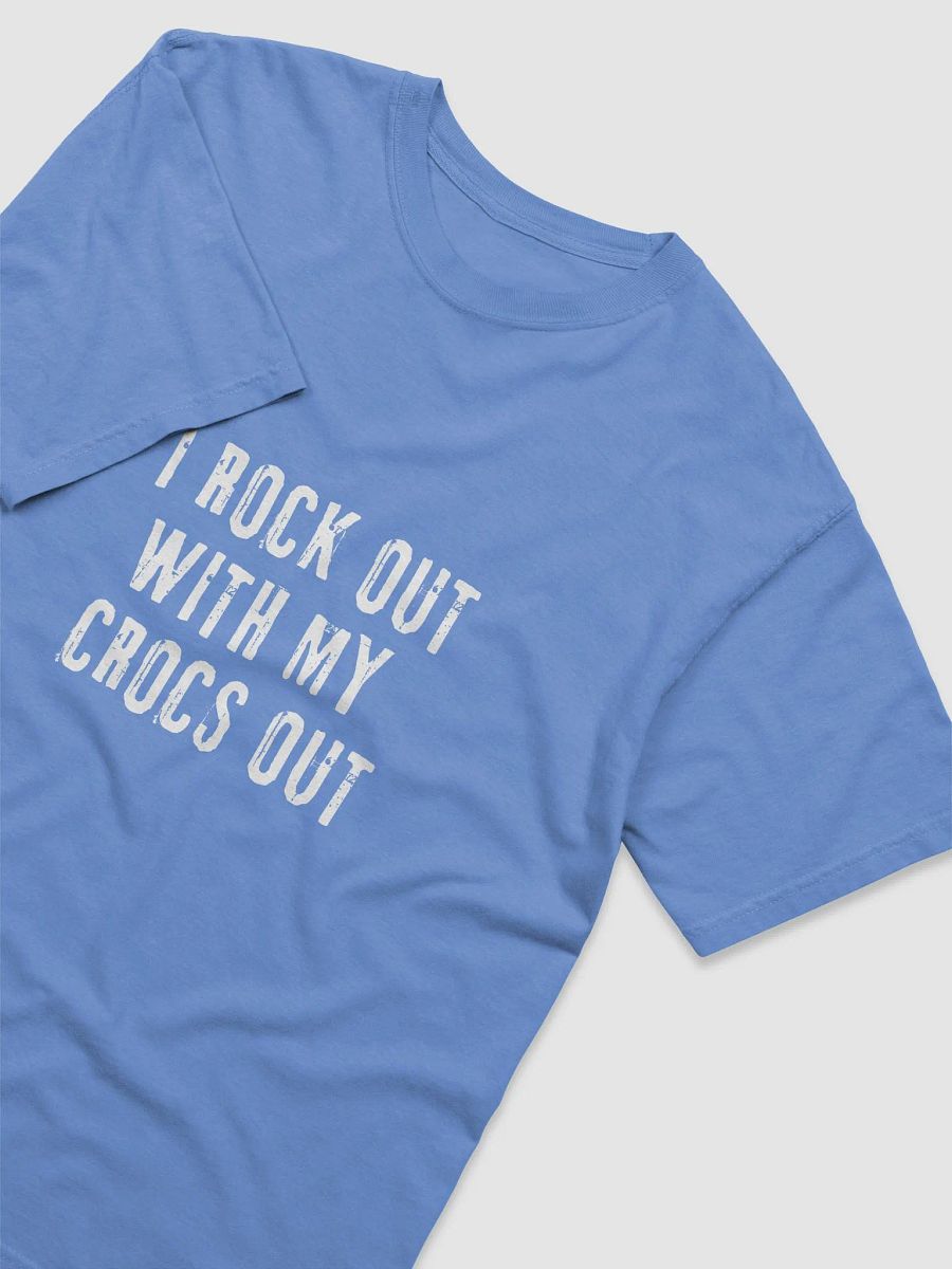 "I ROCK OUT WITH MY CROCS OUT" Crew neck T-Shirt product image (19)