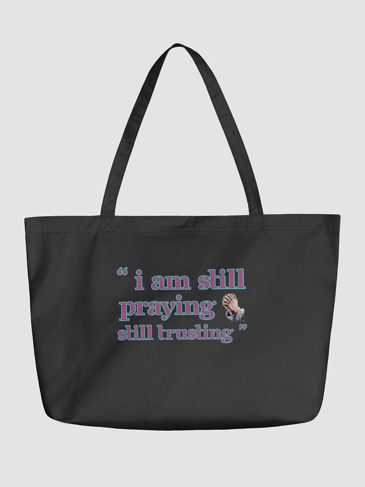 I am Still Praying, Still Trusting Eco Tote Bag. product image (1)