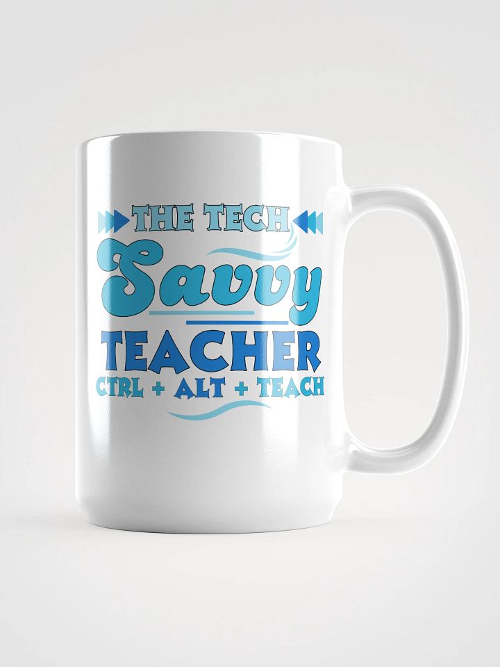 The Tech Savvy Teacher, Ctrl + Alt + Teach White Glossy Ceramic Mug product image (1)
