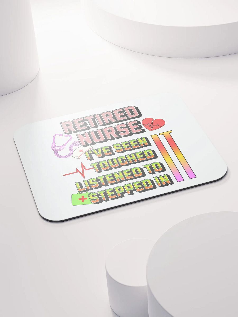 Retired Nurse Ive Seen It Tribute Mouse Pad product image (4)