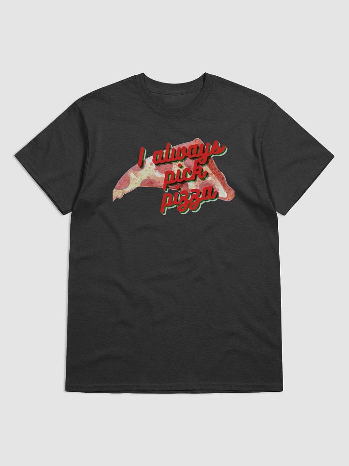 I Always Pick Pizza Tee-Shirt product image (3)