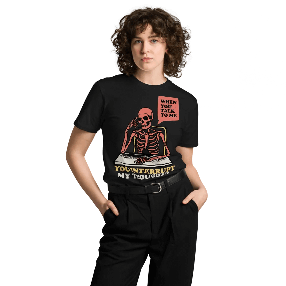 100% Cotton Unisex T-Shirt (When you talk to me you inturrupt my thoughts) product image (8)