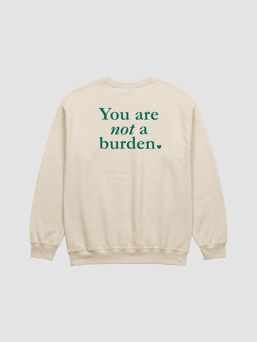 You Are Not A Burden - Sweatshirt product image (1)