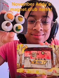 Addy’s handmade magnet club! (U.S only)