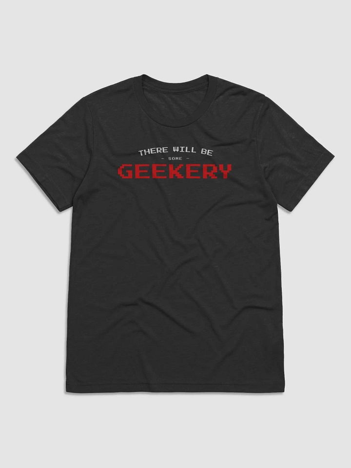 There will be geekery (Tri-blend Tee) product image (1)