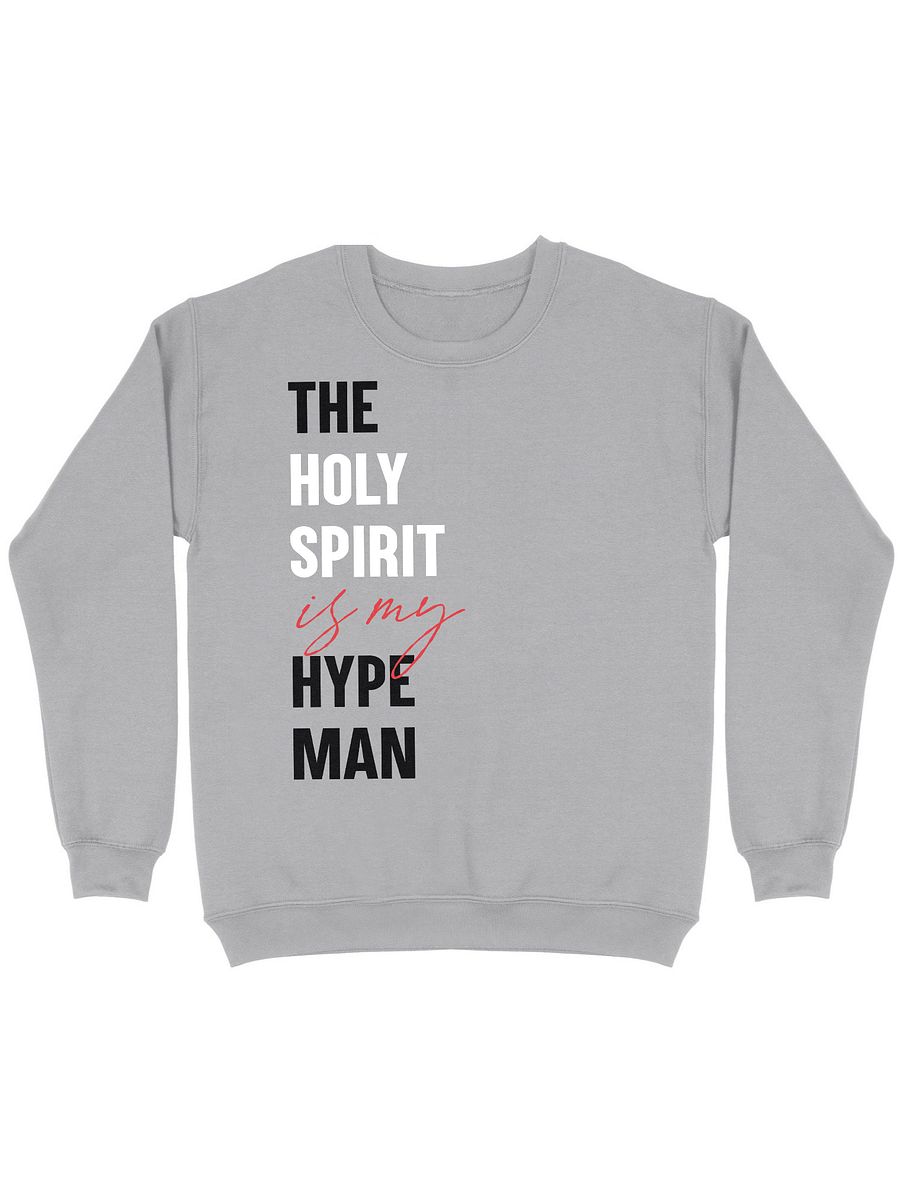 The Holy Spirit Is My Hype Man Gray Crewneck product image (1)