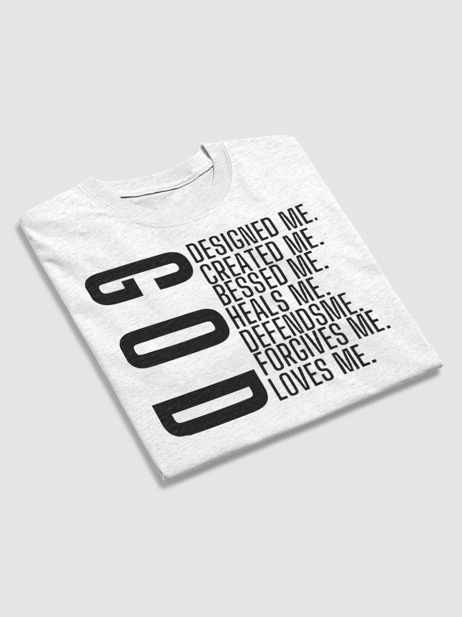 GOD DESIGNED ME CREATED ME BLESSED ME HEALS ME DEFENDS ME FORGIVES ME LOVES ME T-SHIRT product image (4)