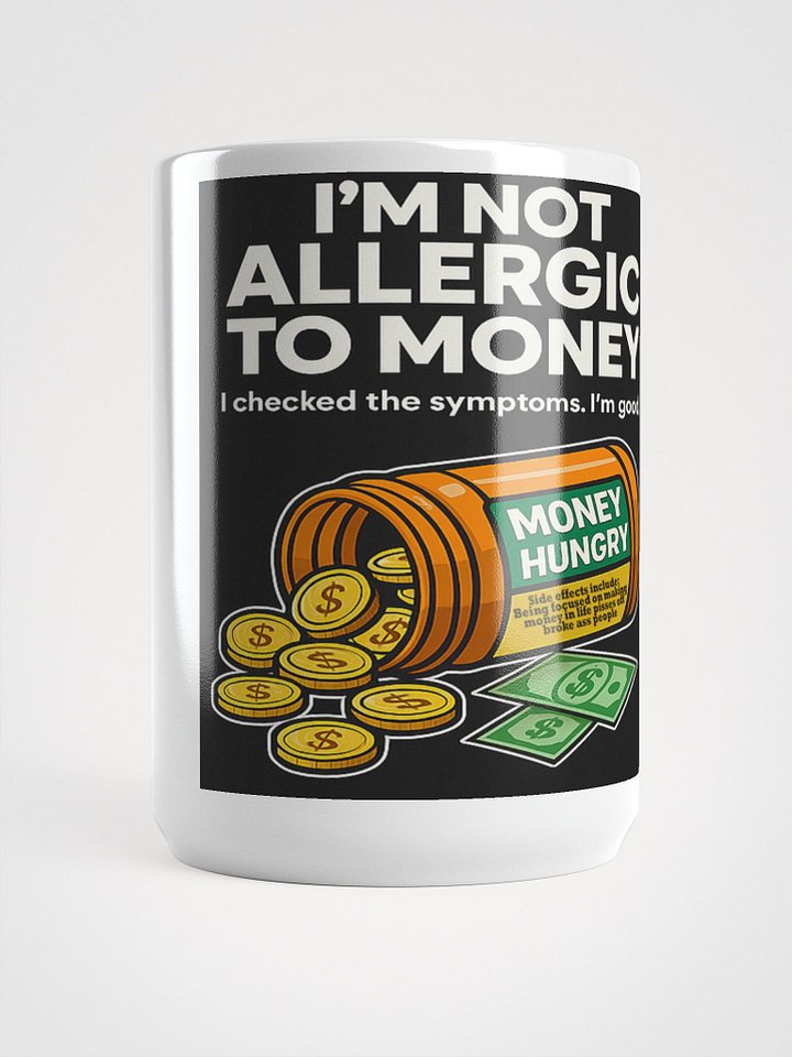 Im Not Allergic To Money Mug product image (1)