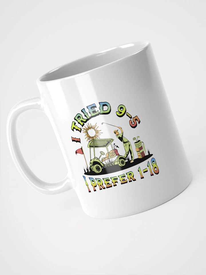 I Tried 9-5 I Prefer 1-18 Golfing Swing & Sip Mug product image (2)