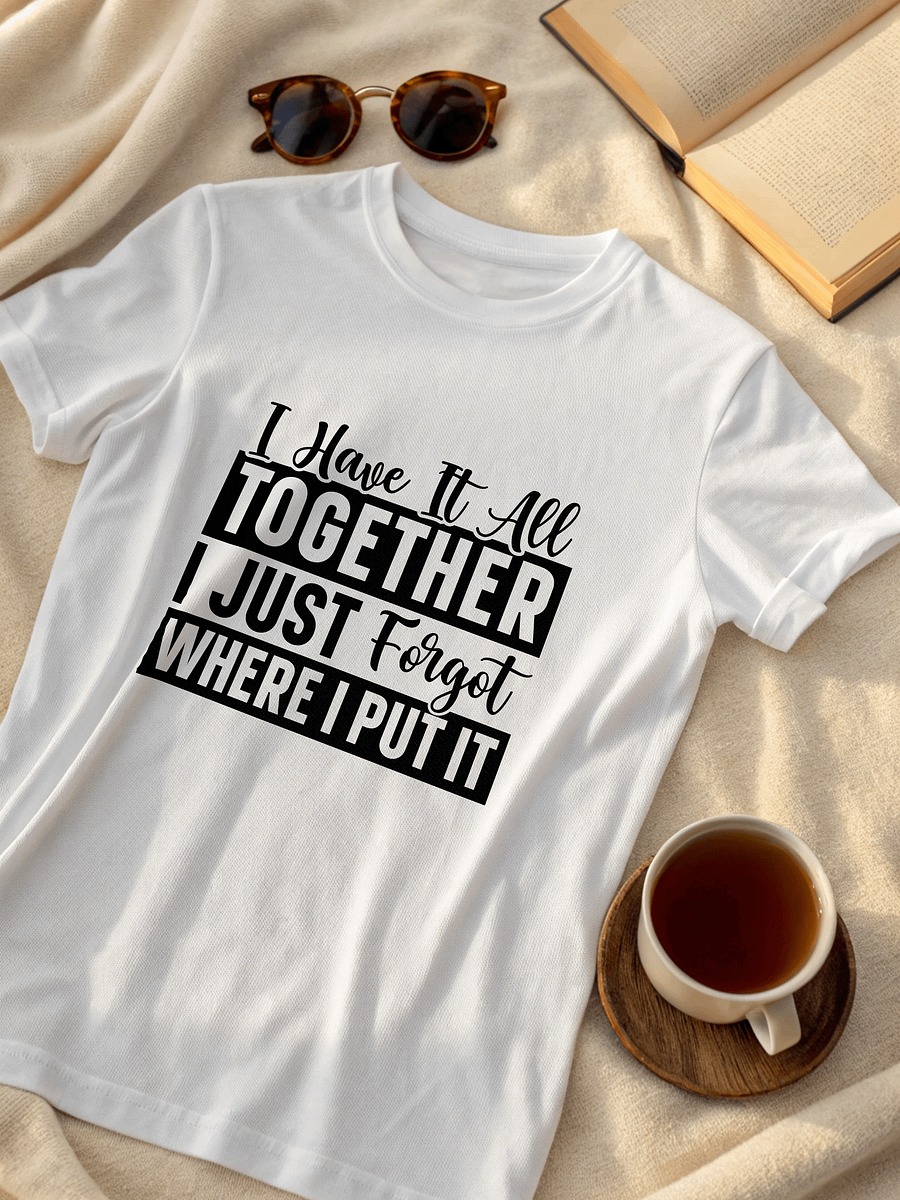 I Have It All Together I Just Forgot Women White T-Shirt product image (2)