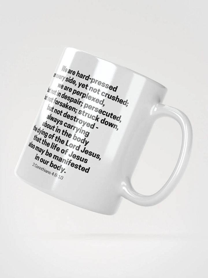 We Are Hard-Pressed On Every Side, Yet Not Crushed 2 Corinthians 4:8-10 White Glossy Mug 11/15/20oz product image (2)