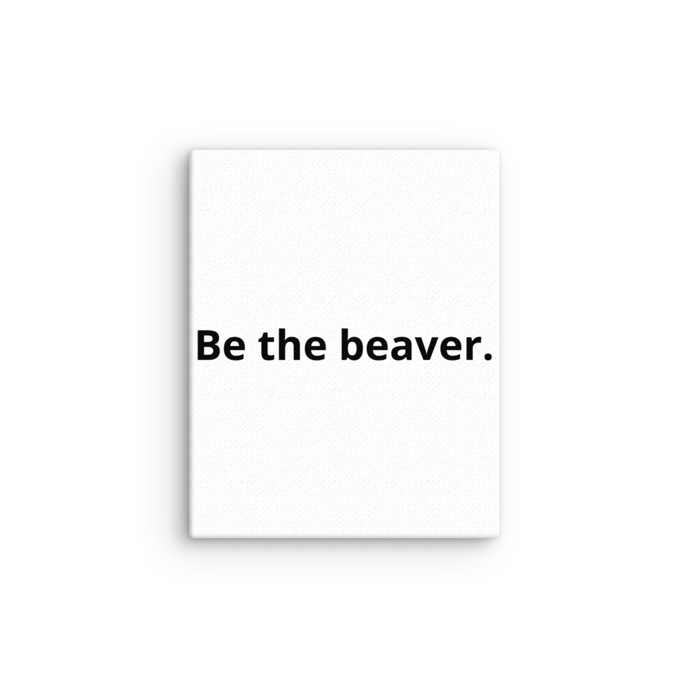 BE THE BEAVER - Thin Canvas product image (12)