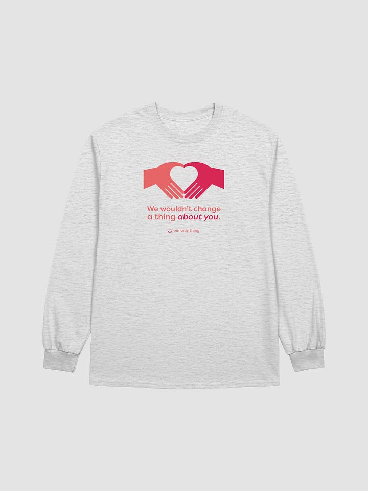 We Wouldn't Change a Thing Long Sleeve T-shirt product image (6)