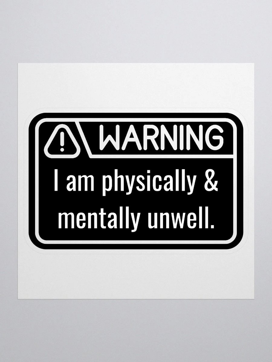 Sticker: WARNING Physically & Mentally Unwell product image (1)