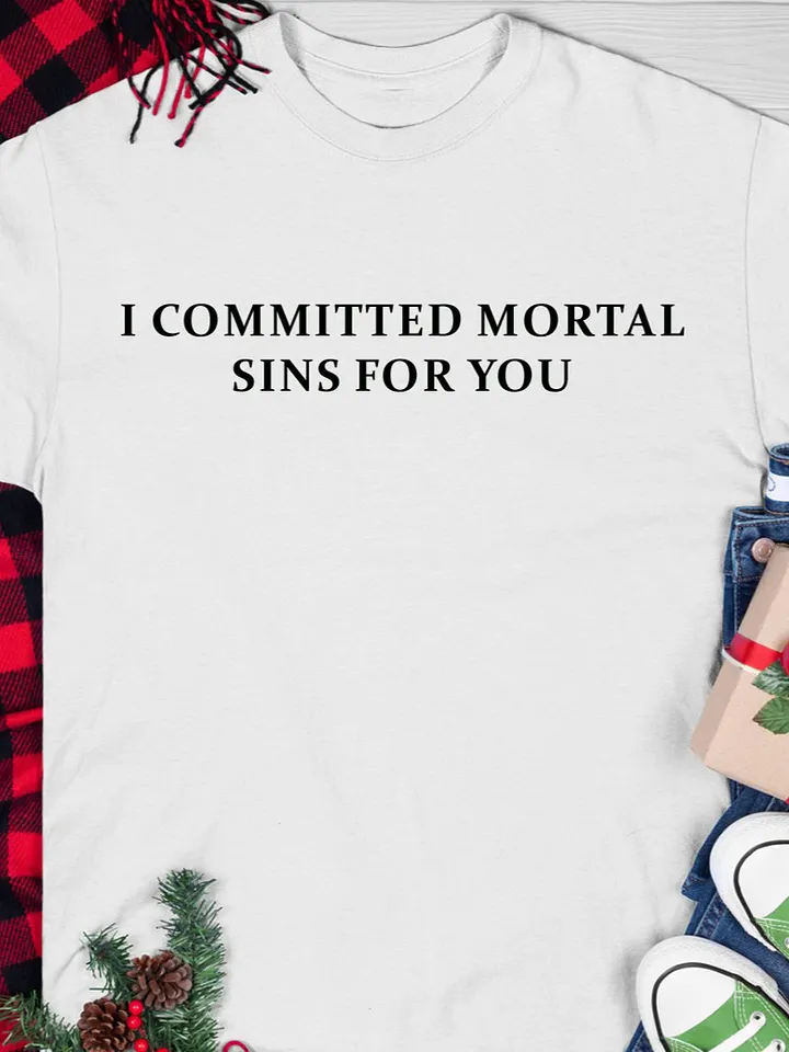 I Committed Mortal Sins For You T-Shirt product image (1)