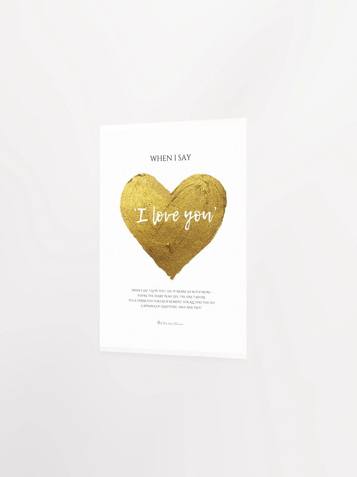 WHEN I SAY I LOVE YOU with Golden Heart - Original Lyric Lines Matte Paper Poster product image (2)