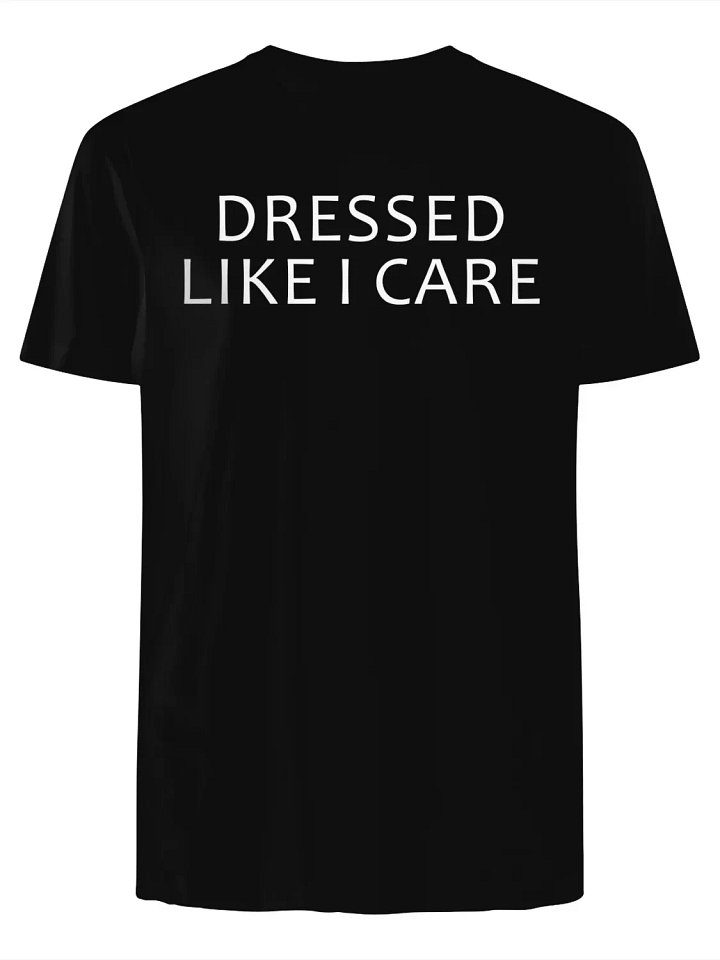 Dressed Like I Care T-Shirt product image (1)