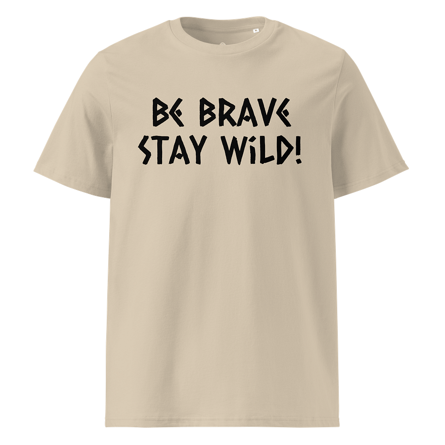 Be Brave Stay Wild Organic Unisex T-Shirt product image (17)